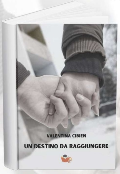 Tra le righe con”… una storia di rinascita: Valentina Cibien presenta “Un destino da raggiungere”