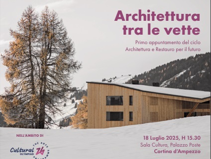 Architettura tra le vette. Venerdì a Cortina l’incontro nell’ambito di Cultural Olympiad organizzato da Confrestauro e The Plan