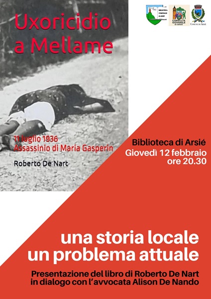 Uxoricidio a Mellame.  Giovedì alla Biblioteca di Arsié la vicesindaca Alison De Nando dialoga con l’autore Roberto De Nart